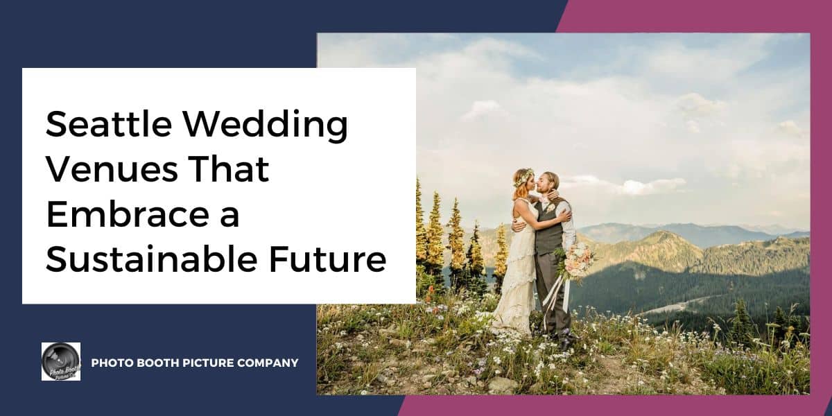 Blog thumbnail titled Seattle Wedding Venues That Embrace a Sustainable Future