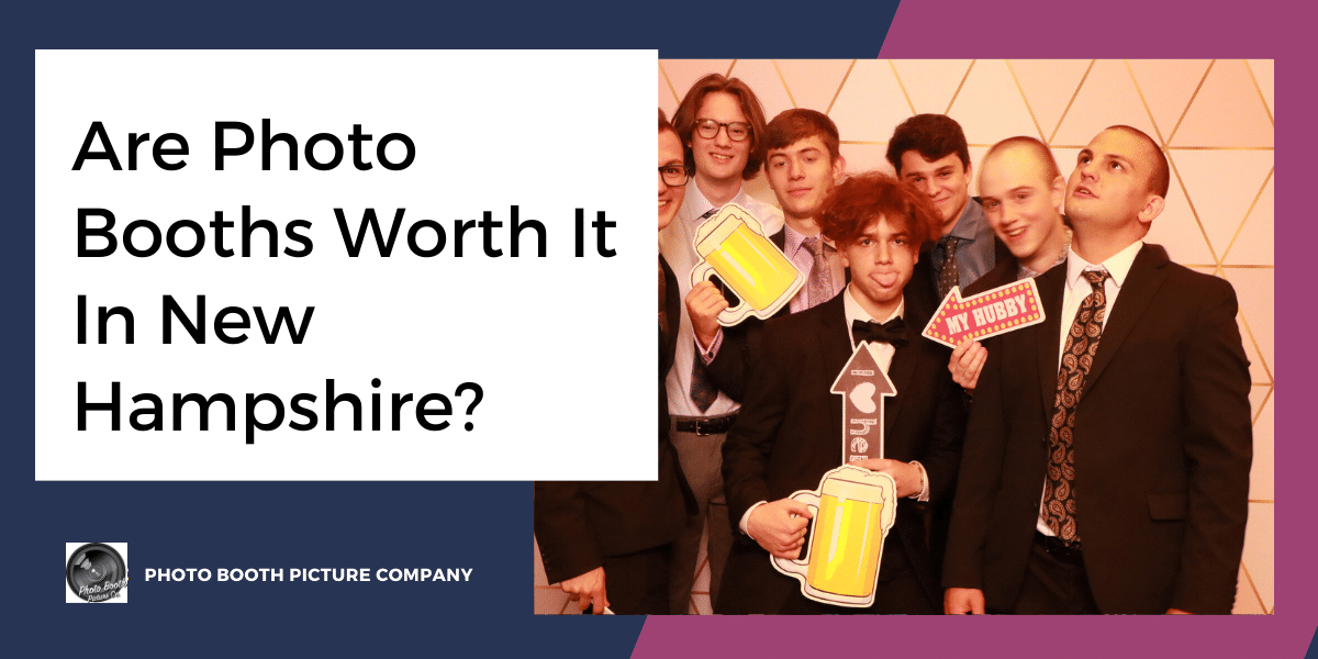 Are Photo Booths Worth It In New Hampshire? Photo Booth Picture Company